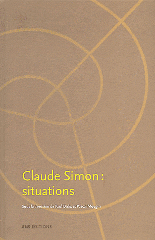 P. Dirkx & P. Mougin (dir.), Claude Simon : situations