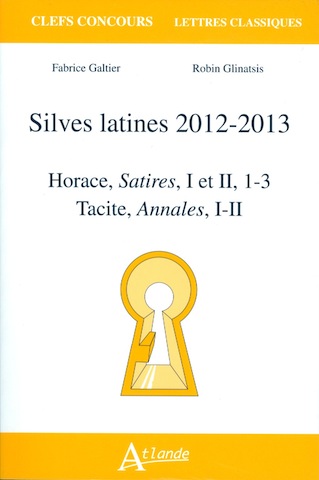 Fabrice GALTIER & Robin GLINATSIS Silves latines 2012-2013 : Horace, Satires, I et II, 1-3 ; Tacite, Annales, I-II.