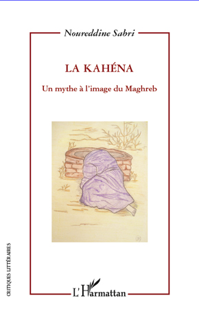 N. Sabri, La Kahéna - Un mythe à l'image du Maghreb