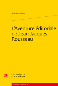 N. Jouhaud, L’Aventure éditoriale de Jean-Jacques Rousseau