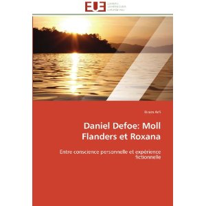 I. Arfi, Daniel Defoe : Moll Flanders et Roxana - Entre conscience personnelle et expérience fictionnelle