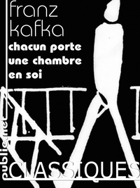 Kafka, Chacun porte une chambre en soi (trad. L. Margantin, préf. F. Bon)