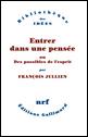 F. Jullien, Entrer dans une pensée ou des possibles de l'esprit