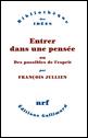 F. Jullien, Entrer dans une pensée ou des possibles de l'esprit