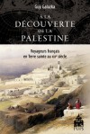 G. Galazka, À la découverte de la Palestine. Voyageurs français en Terre sainte au XIXe siècle