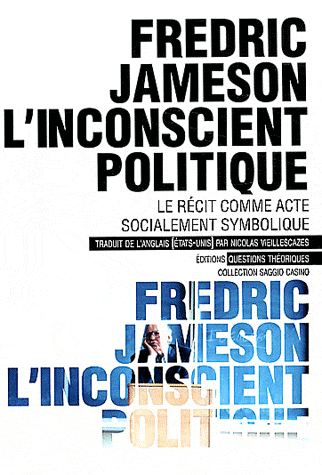 Fr. Jameson, L’Inconscient politique. Le récit comme acte socialement symbolique