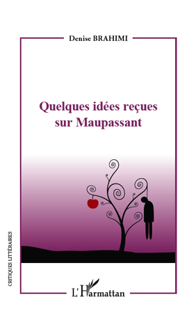 D. Brahimi, Quelques idées reçues sur Maupassant