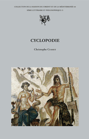 Ch. Cusset, Cyclopodie - Edition critique et commentée de l'Idylle VI de Théocrite