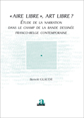 B. Glaude, “Aire libre”, art libre? Etude de la narration dans le champ de la bande dessinée franco-belge contemporaine