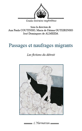A. P. Coutinho, J. Domingues de Almeida et M. de Fatima Outeirinho (dir.), Passages et naufrages migrants - Fictions du détroit