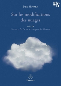 Luke Howard : Sur les modifications des nuages, suivi de : Goethe, La Forme des nuages selon Howard. 