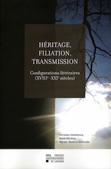 Héritage, filiation, transmission. Configurations littéraires (XVIIIe-XXIe siècles), s. dir. Christian Chelebourg, David Martens, Myriam Watthee-Delmotte