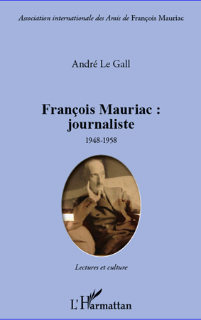 A. Le Gall, François Mauriac : journaliste - 1948-1958