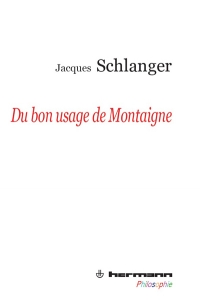 J. Schlanger, Du bon usage de Montaigne