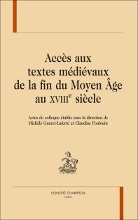 M. Guéret-Laferté & Cl. Poulouin (dir.), Accès aux textes médiévaux de la fin du Moyen Âge au XVIIIe siècle