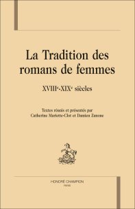 C. Mariette-Clot et D. Zanone (dir.), La Tradition des romans de femmes. XVIIIe-XIXe siècles