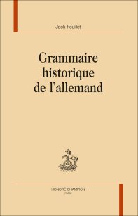 J. Feuillet, Grammaire historique de l’allemand