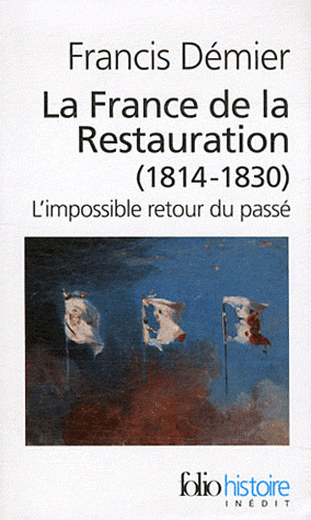 Fr. Démier, La France de la Restauration (1814-1830). L'impossible retour du passé