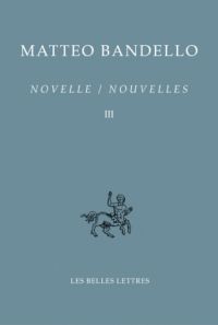 M. Bandello, Novelle / Nouvelles III