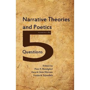 Peer Bundgaard, Henrik Skov Nielsen et Frederik Stjernfelt (red.) Narrative Theory and Poetics: 5 Questions