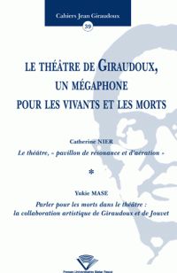 Y. Mase et C. Nier (dir.), Le Théâtre de Giraudoux, un mégaphone pour les vivants et les morts
