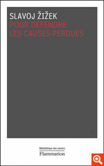 S. Zizek, Pour défendre les causes perdues