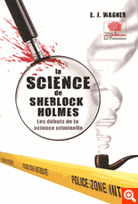 E. J. Wagner, La science de Sherlock Holmes