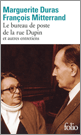 M. Duras, F. Mitterand, Le Bureau de poste de la rue Dupin et autres entretiens