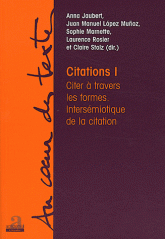Anna Jaubert, Juan Manuel Lopez, Sophie Marnette, Laurence Rosier et Claire Stolz (dir.), Citations I. Citer à travers les formes, intersémiotique de la citation