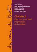 Anna Jaubert, Juan Manuel Lopez, Sophie Marnette et Claire Stolz (dir.), Citations II. Citer pour quoi faire? Pragmatique de la citation