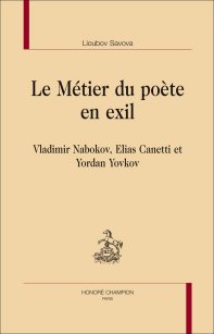 L.Savova, Le Métier du poète en exil. Vladimir Nabokov, Elias Canetti et Yordan Yovkov