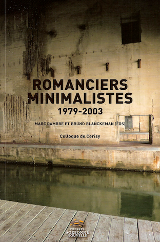 M. Dambre & Br. Blanckeman (dir.), Romanciers minimalistes (1979-2003)