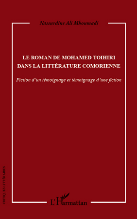 N. A. Mhoumadi, Le Roman de Mohamed Toihiri dans la littérature comorienne - Fiction d'un témoignage et témoignage d'une fiction
