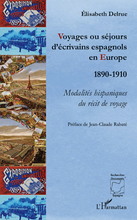E. Delrue, Voyages ou séjours d'écrivains espagnols en Europe : 1890-1910 - Modalités hispaniques du récit de voyage