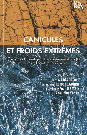 J. Berchtold et alii (dir.), Canicules et froids extrêmes (L'événement climatique II). Histoire, littérature, peinture