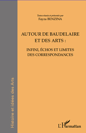 F. Benzina (dir.), Autour de Baudelaire et des arts - Infini, échos et limites des correspondances