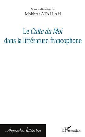 M. Atallah (dir.), Le Culte du Moi dans la littérature francophone