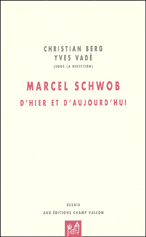Marcel Schwob, d'hier et d'aujourd'hui
