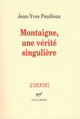 J.-Y. Pouilloux, Montaigne, une vérité singulière