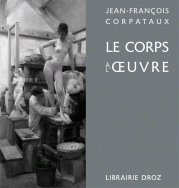 J.-Fr. Corpataux, Le Corps à l'oeuvre