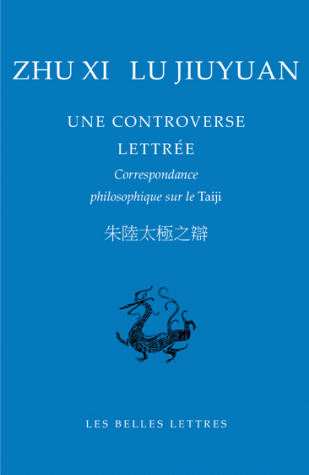 Lu Jiuyuan et  Zhu Xi, Une controverse lettrée - Correspondance philosophique sur le Taiji