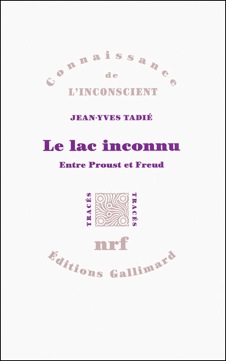 J.-Y. Tadié, Le Lac inconnu. Entre Proust et Freud