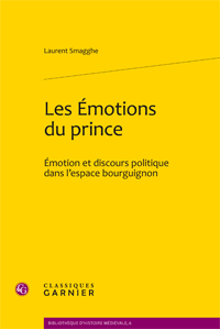 Laurent Smagghe, Les Émotions du prince, Émotion et discours politique dans l’espace bourguignon