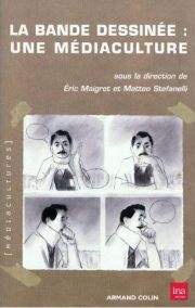 E. Maigret et M. Stefanelli (dir.), La Bande dessinée : une médiaculture