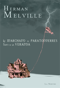 H. Melville, Le Marchand de paratonnerres, suivi de La Véranda