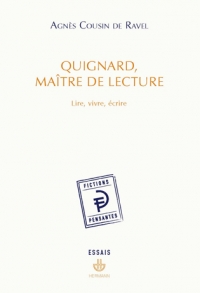 A. Cousin de Ravel, Quignard, Maître de lecture. Lire, vivre, écrire