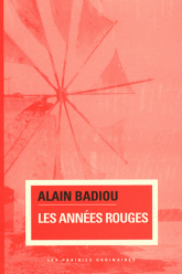 A. Badiou, Les Années rouges