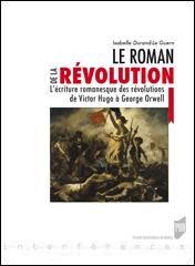 I. Durand-Le Guern, Le Roman de la révolution. Lʼécriture romanesque des révolutions de Victor Hugo à George Orwell