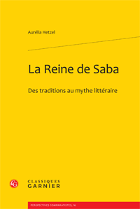 A. Hetzel, La Reine de Saba. Des traditions au mythe littéraire