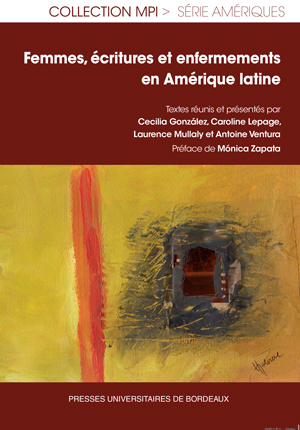 C. González, et alii (dir.), Femmes, écritures et enfermements en Amérique latine